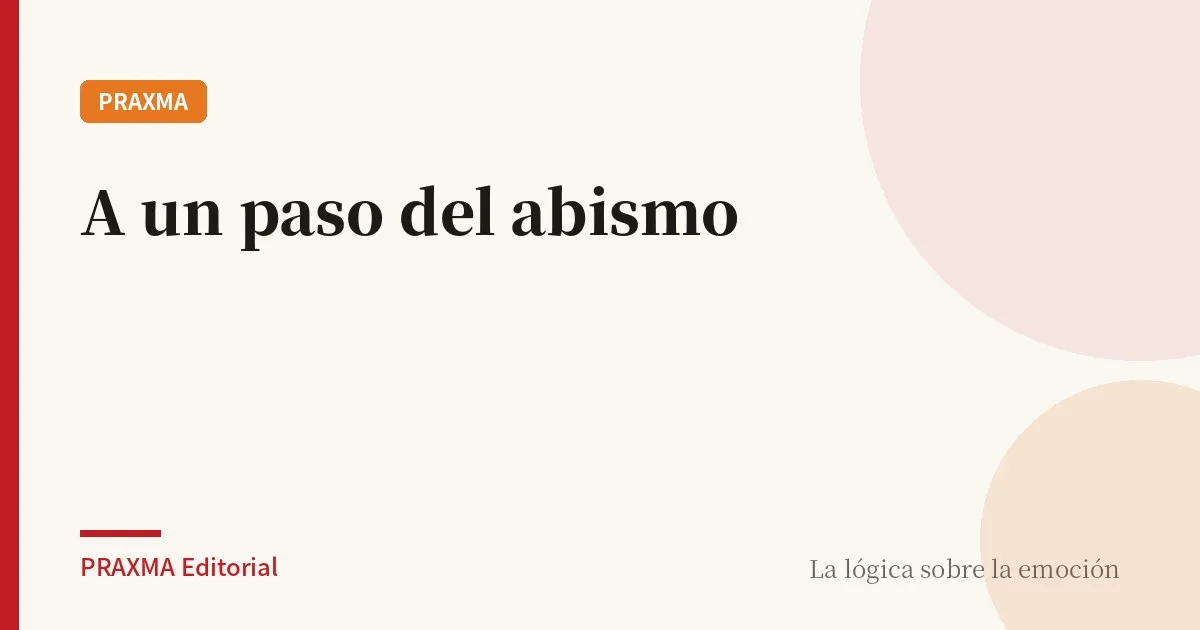 A un paso del abismo
