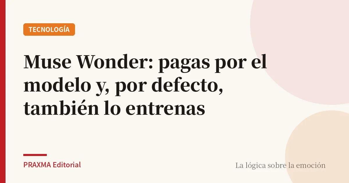 Muse Wonder: pagas por el modelo y, por defecto, también lo entrenas