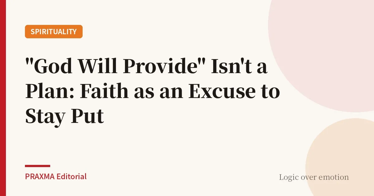 "God Will Provide" Isn't a Plan: Faith as an Excuse to Stay Put