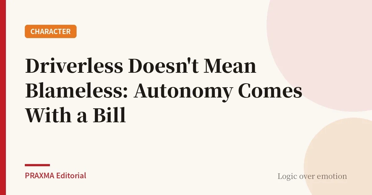 Driverless Doesn't Mean Blameless: Autonomy Comes With a Bill