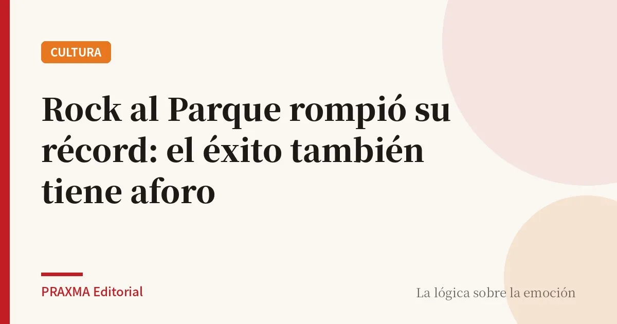 Rock al Parque rompió su récord: el éxito también tiene aforo