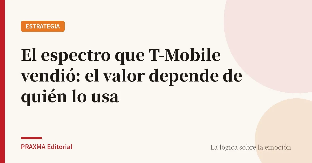 El espectro que T-Mobile vendió: el valor depende de quién lo usa