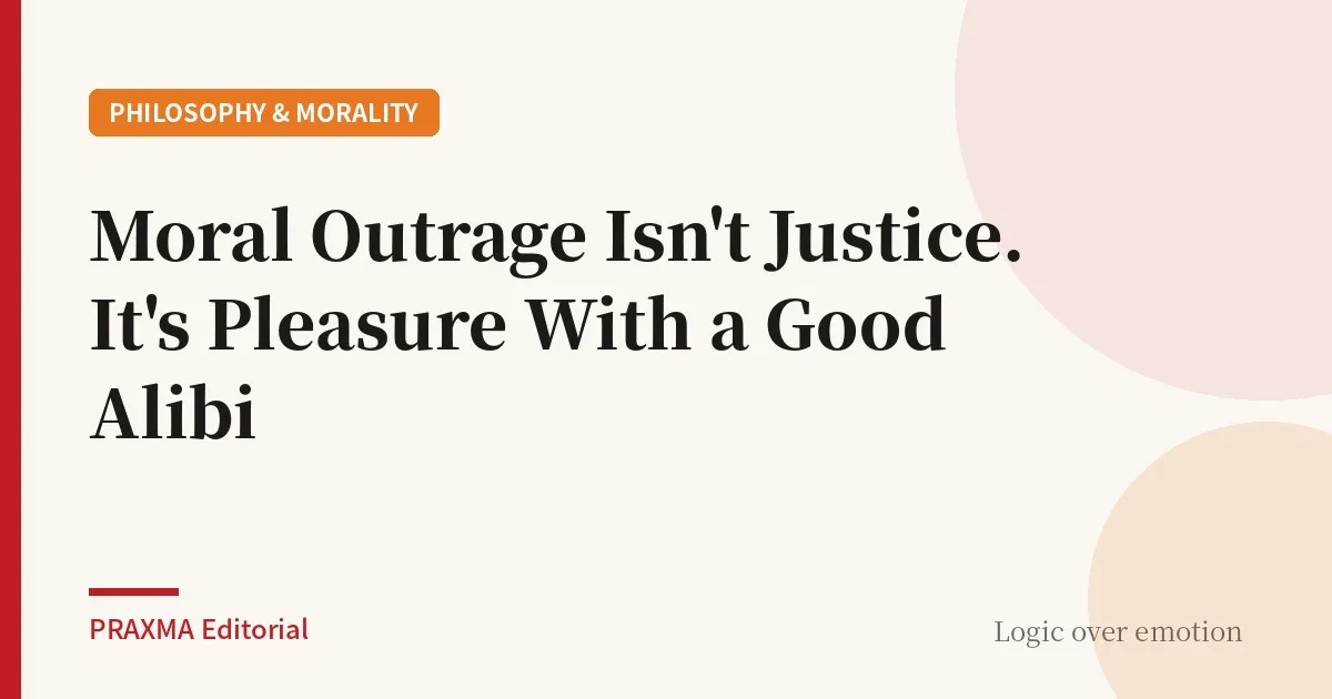 Moral Outrage Isn't Justice. It's Pleasure With a Good Alibi