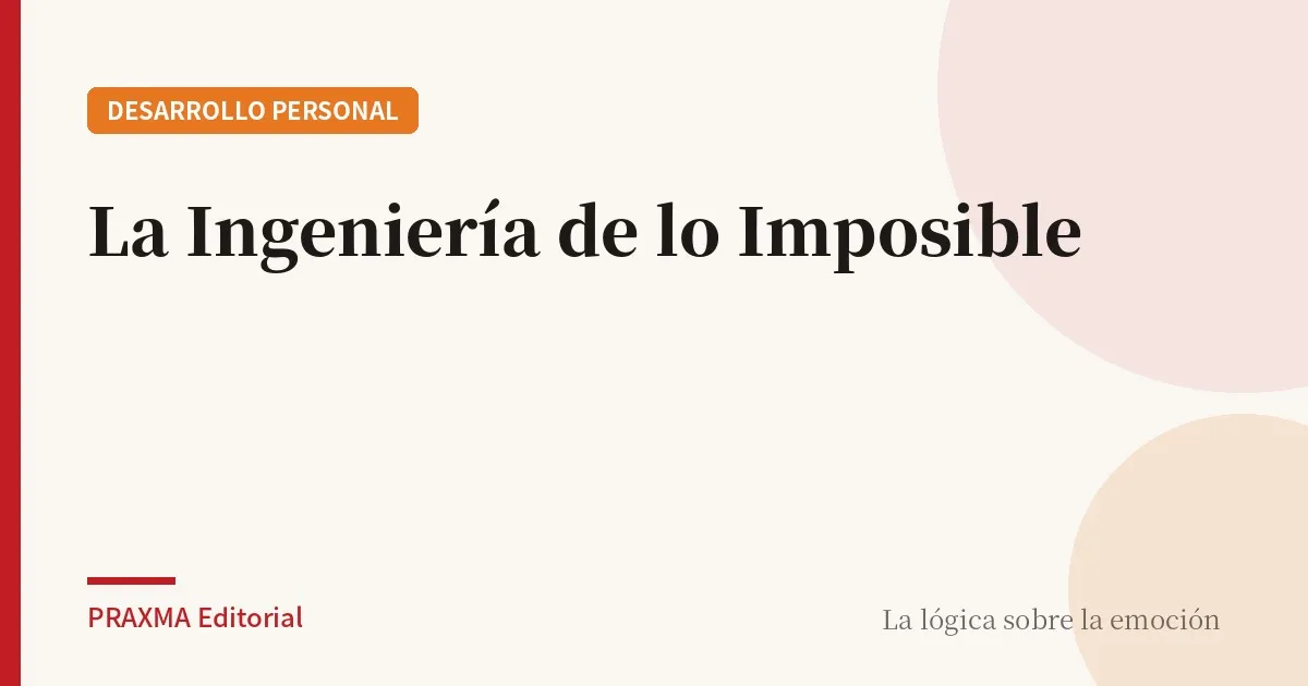 La Ingeniería de lo Imposible