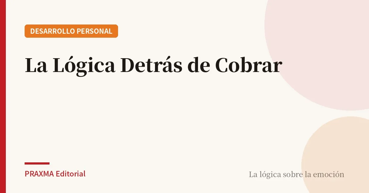La Lógica Detrás de Cobrar