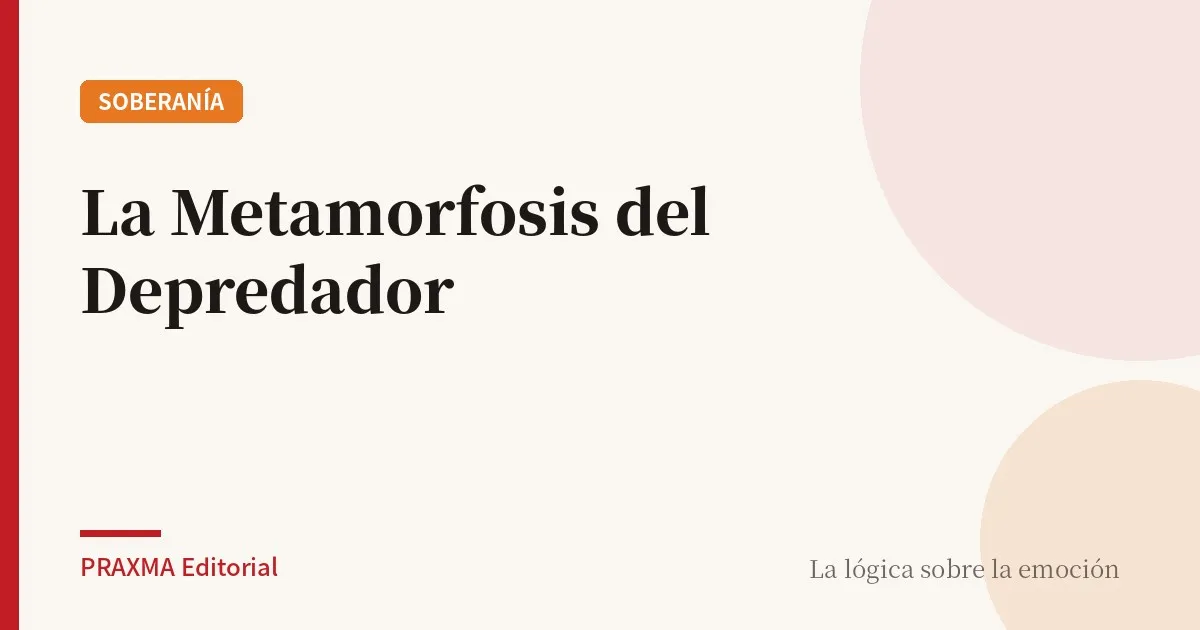 La Metamorfosis del Depredador