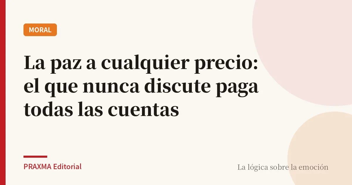 La paz a cualquier precio: el que nunca discute paga todas las cuentas