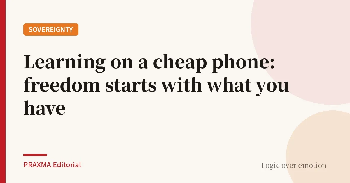Learning on a cheap phone: freedom starts with what you have