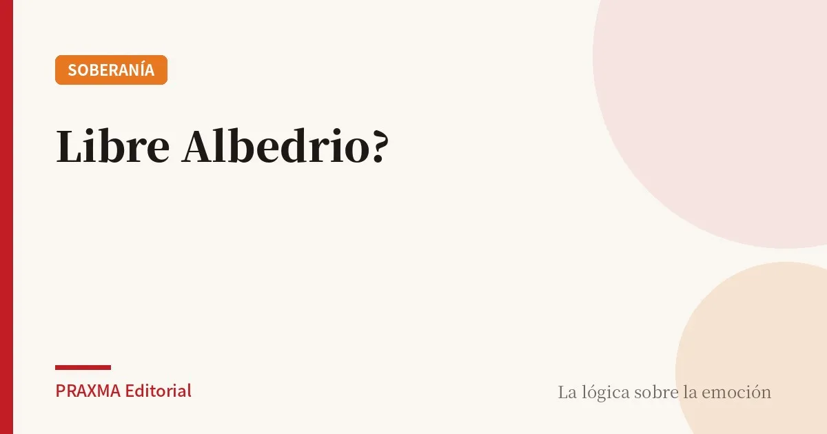 Libre Albedrio?