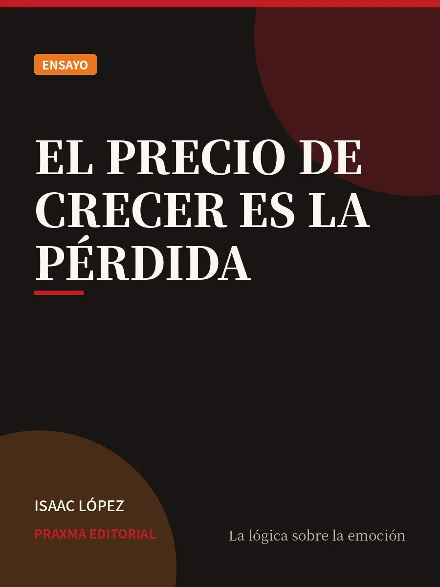 Portada del libro El Precio de Crecer es la Pérdida — PRAXMA Editorial