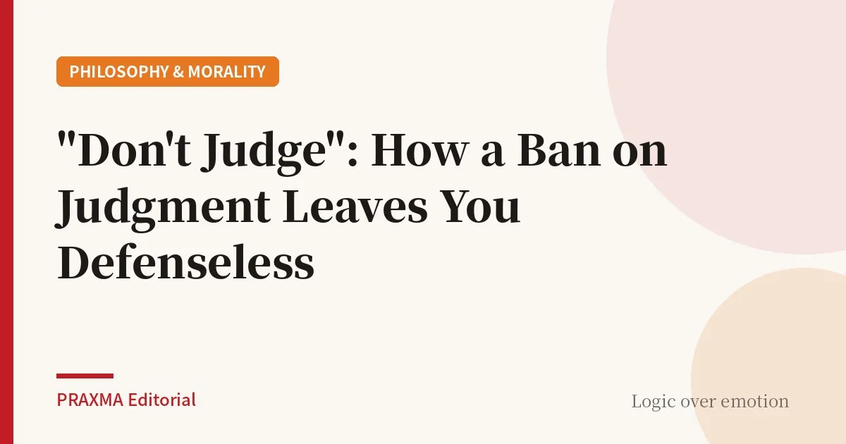 "Don't Judge": How a Ban on Judgment Leaves You Defenseless