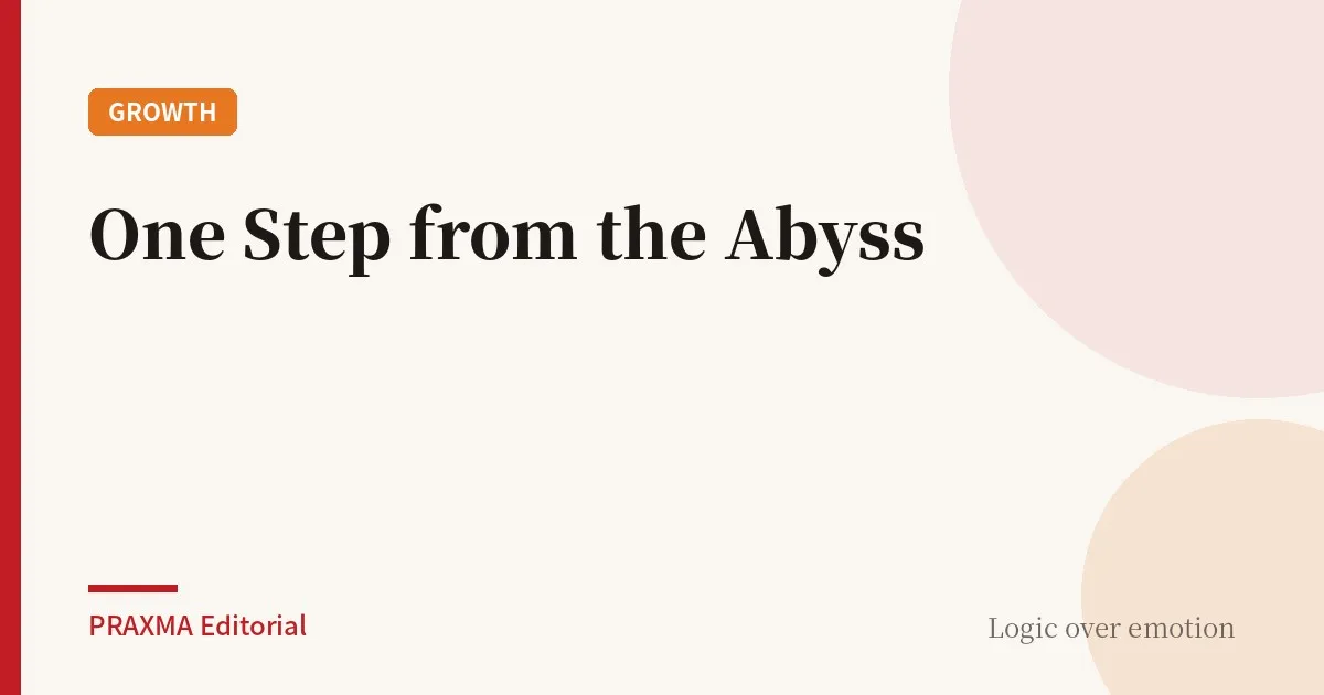 One Step from the Abyss