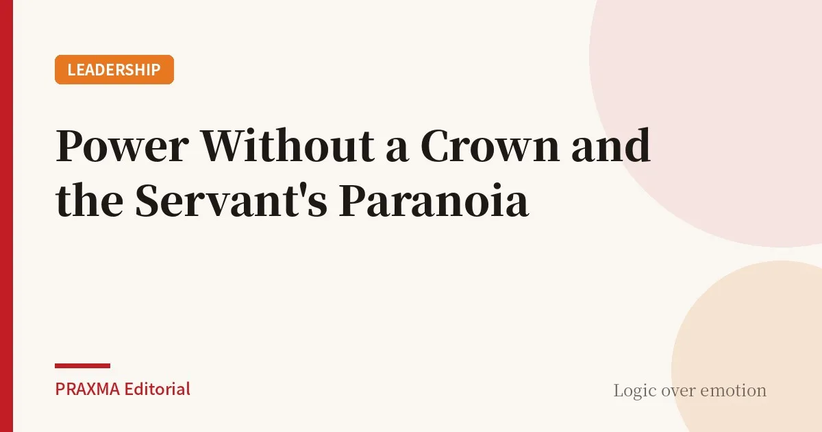 Power Without a Crown and the Servant's Paranoia