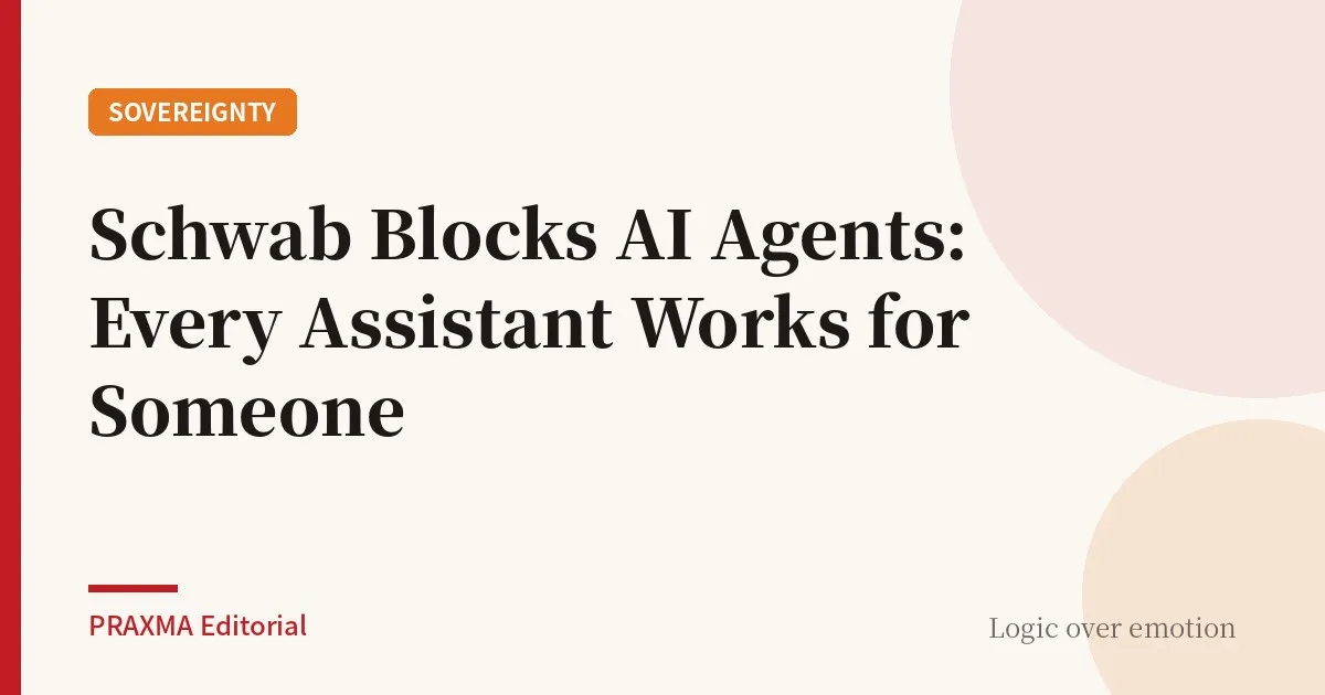 Schwab Blocks AI Agents: Every Assistant Works for Someone