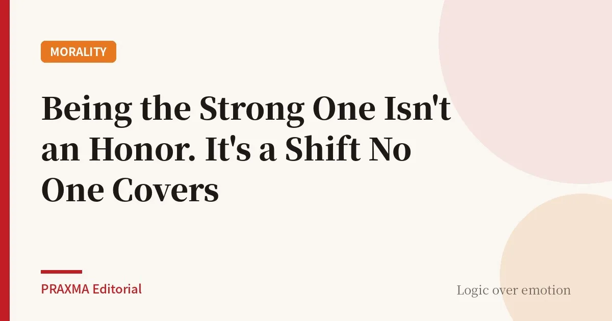 Being the Strong One Isn't an Honor. It's a Shift No One Covers