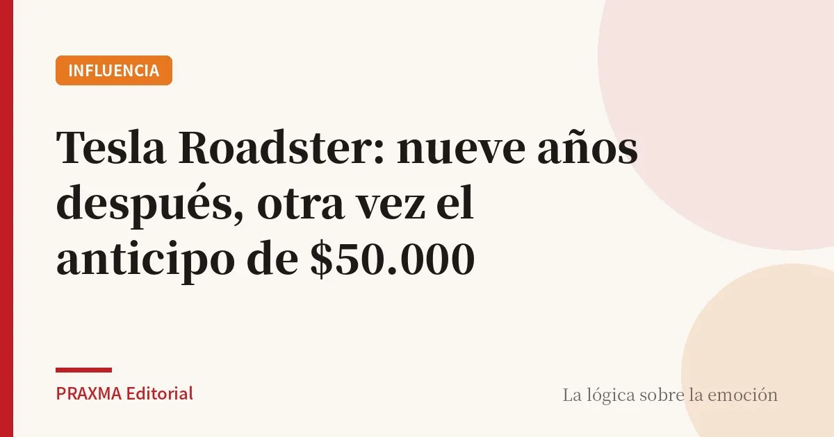 Tesla Roadster: nueve años después, otra vez el anticipo de $50.000