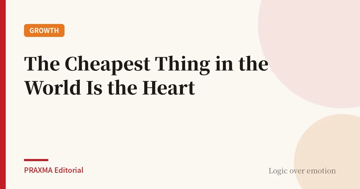 The Cheapest Thing in the World Is the Heart