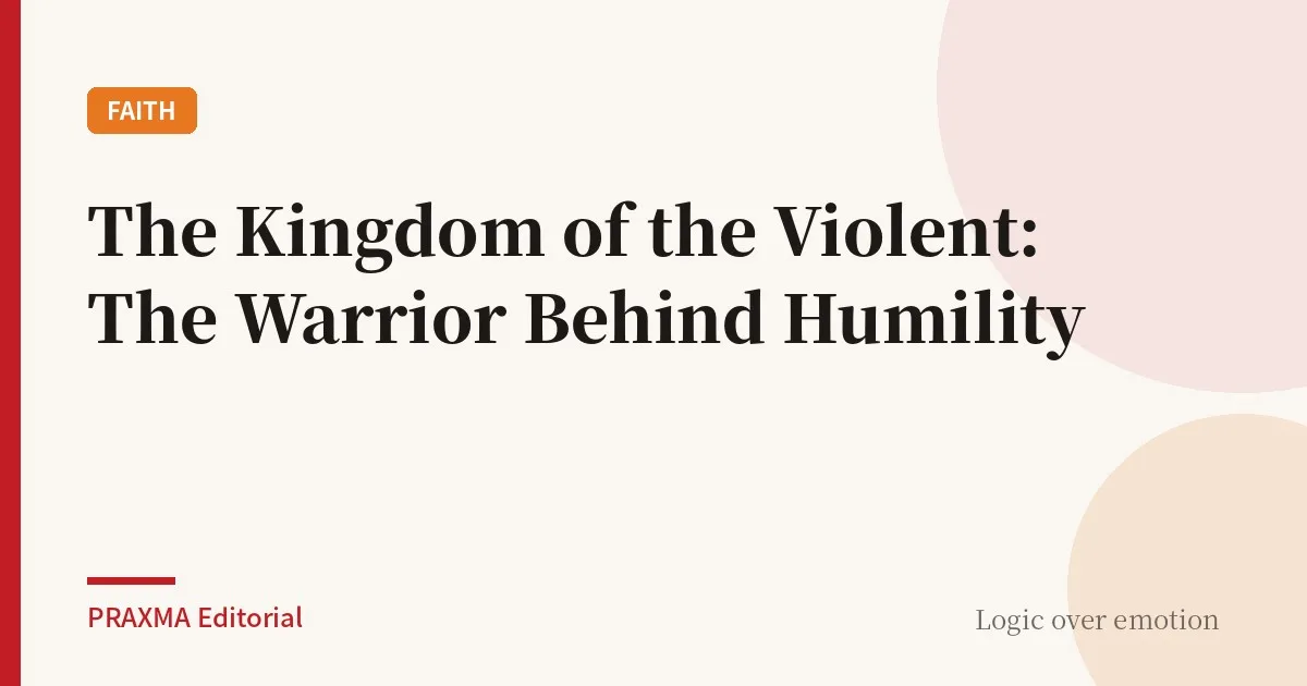 The Kingdom of the Violent: The Warrior Behind Humility