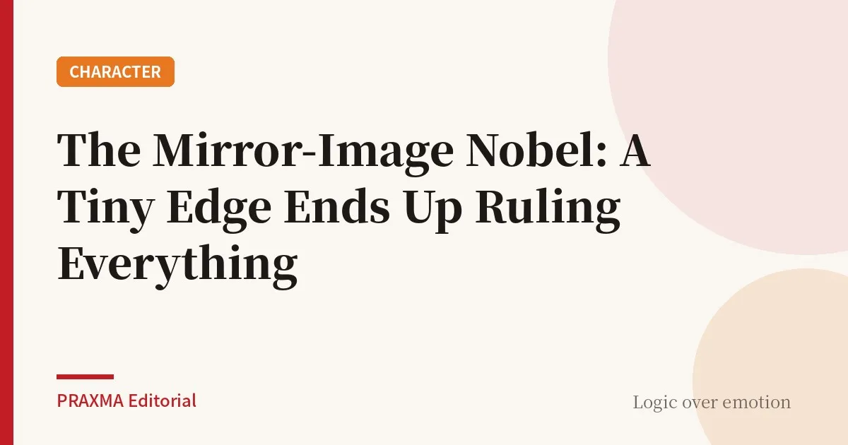 The Mirror-Image Nobel: A Tiny Edge Ends Up Ruling Everything