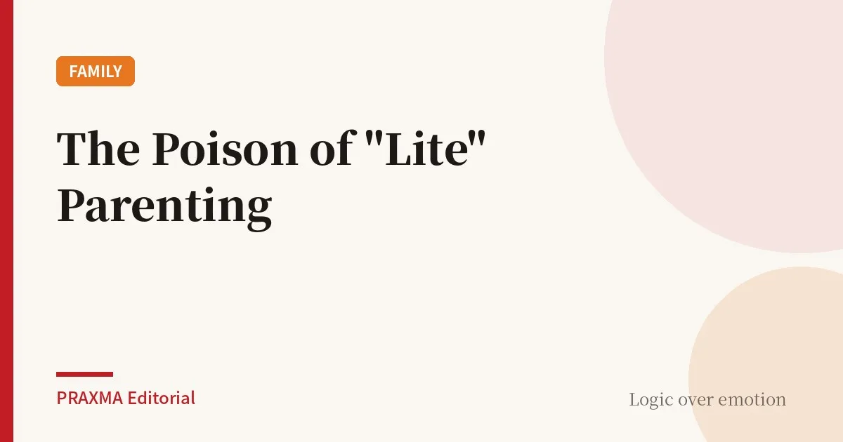 The Poison of "Lite" Parenting