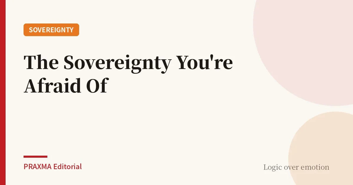 The Sovereignty You're Afraid Of