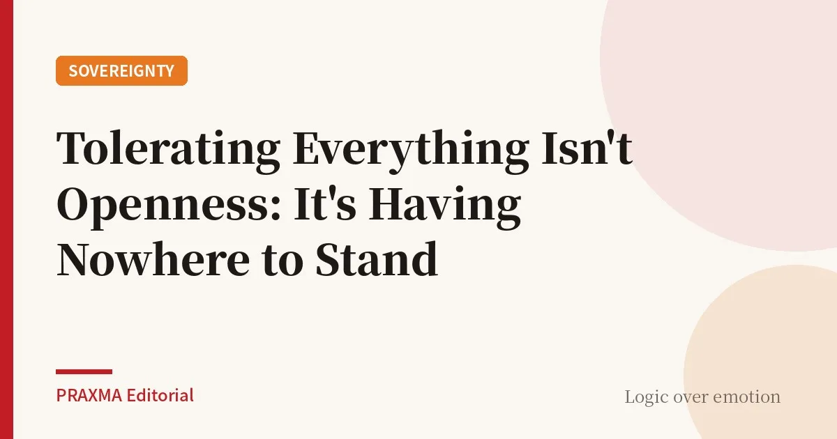 Tolerating Everything Isn't Openness: It's Having Nowhere to Stand