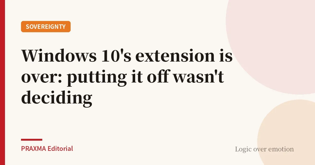 Windows 10's extension is over: putting it off wasn't deciding