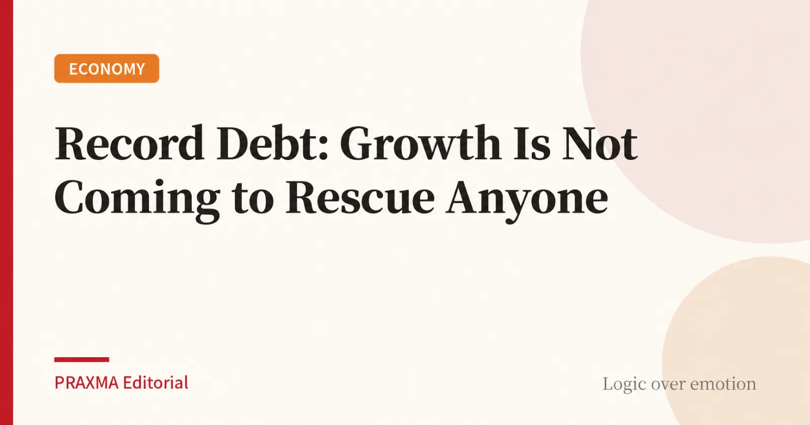 Record Debt: Growth Is Not Coming to Rescue Anyone