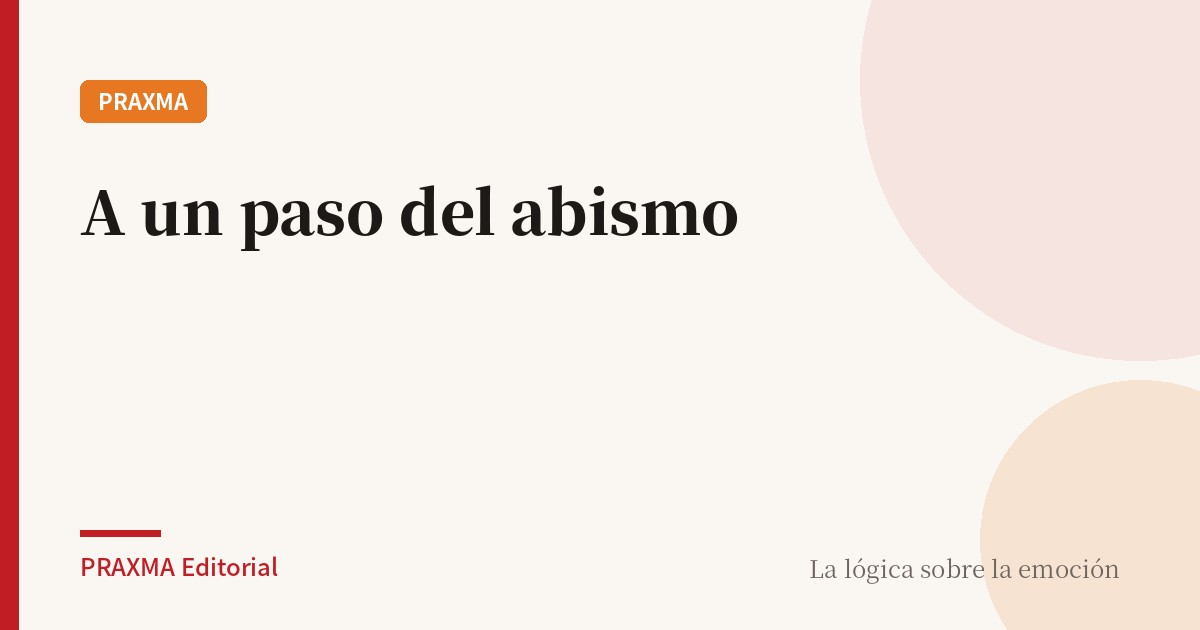 A un paso del abismo