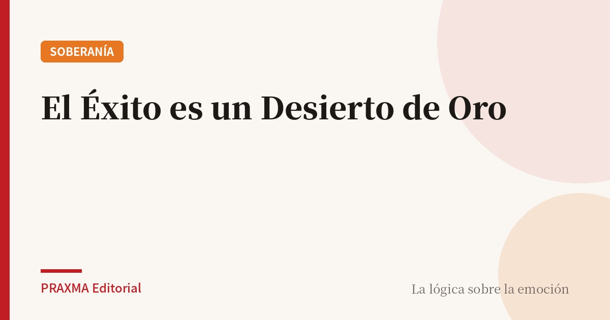 El Éxito es un Desierto de Oro