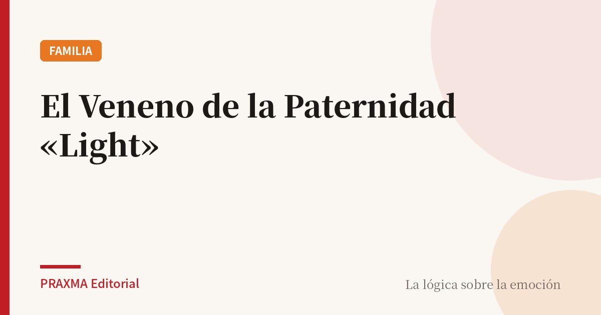 El Veneno de la Paternidad «Light»