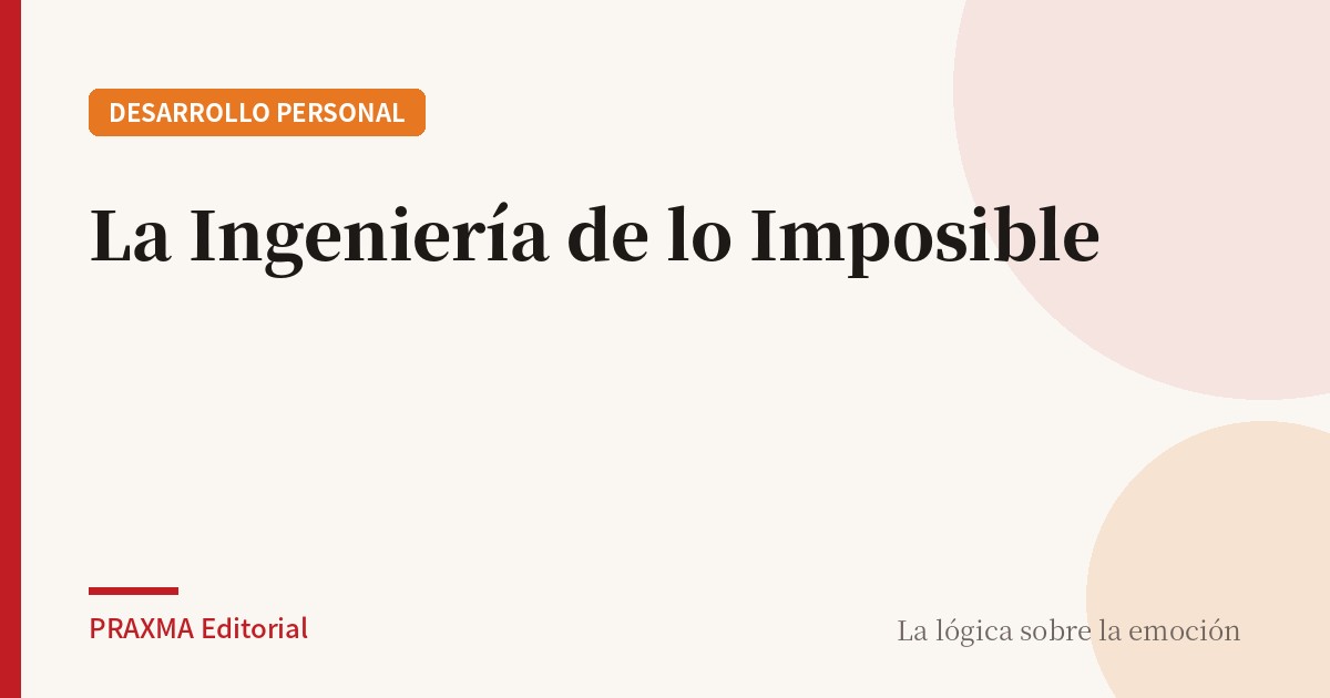 La Ingeniería de lo Imposible