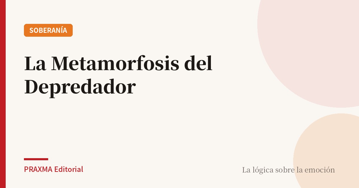 La Metamorfosis del Depredador