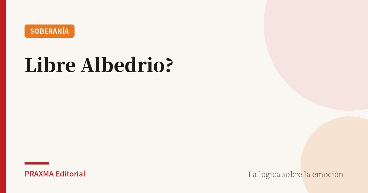 Libre Albedrio?
