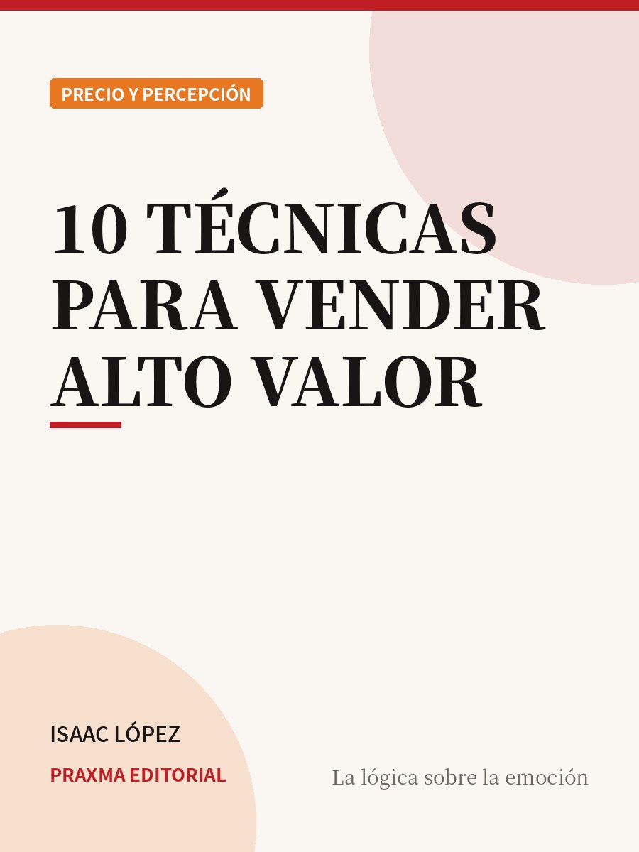 Portada del libro 10 Técnicas para Vender Alto Valor — PRAXMA Editorial