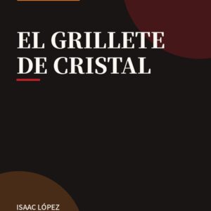 Portada del libro El Grillete de Cristal — PRAXMA Editorial