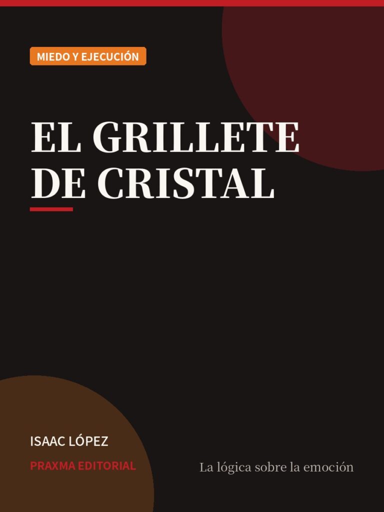 Portada del libro El Grillete de Cristal — PRAXMA Editorial