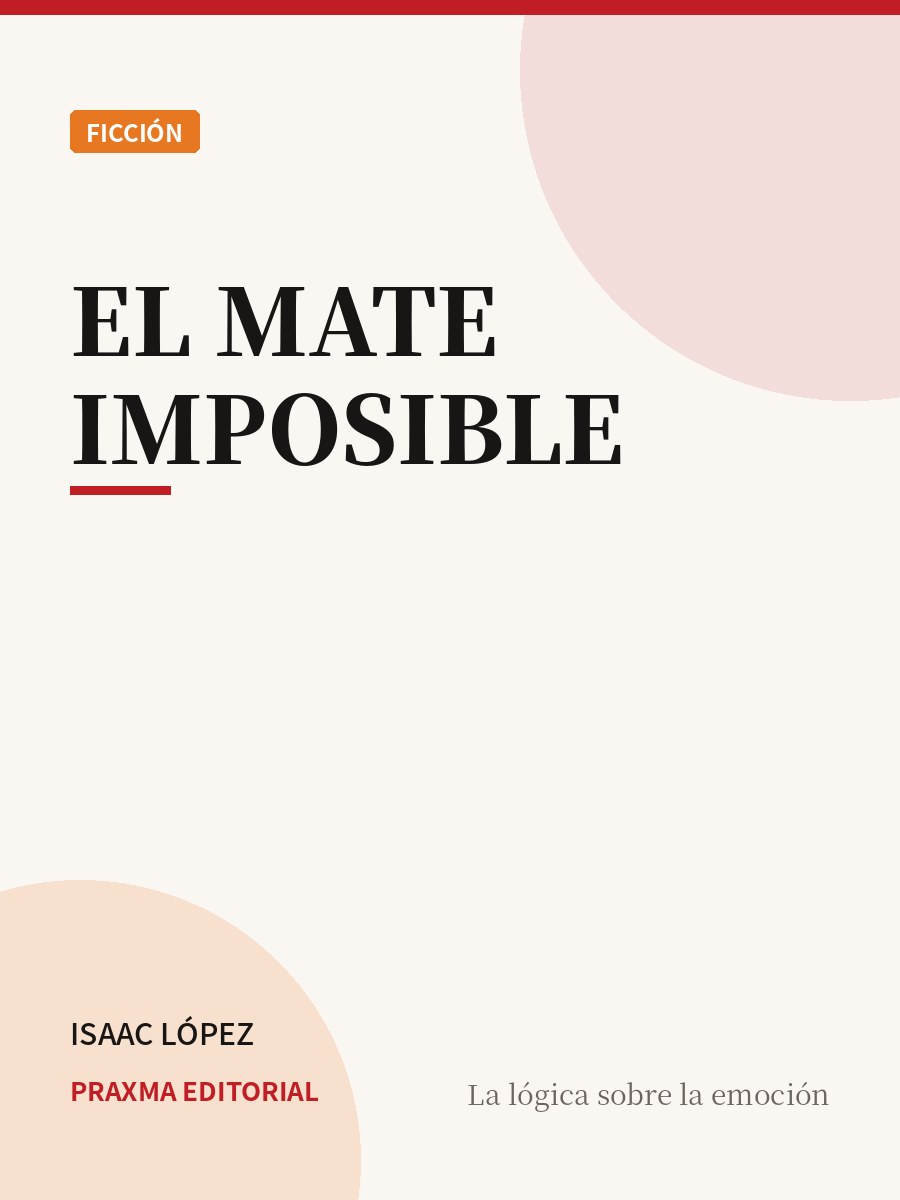 Portada del libro El Mate Imposible — PRAXMA Editorial