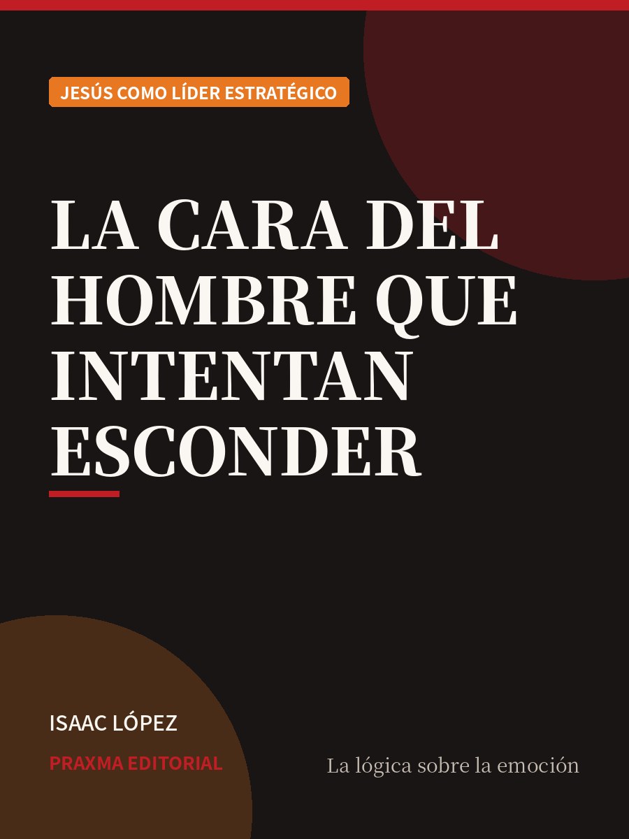Portada del libro La Cara del Hombre que Intentan Esconder — PRAXMA Editorial