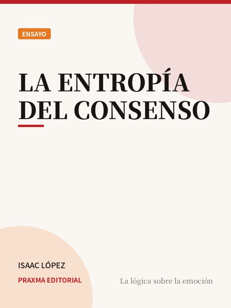 Portada del libro La Entropía del Consenso — PRAXMA Editorial