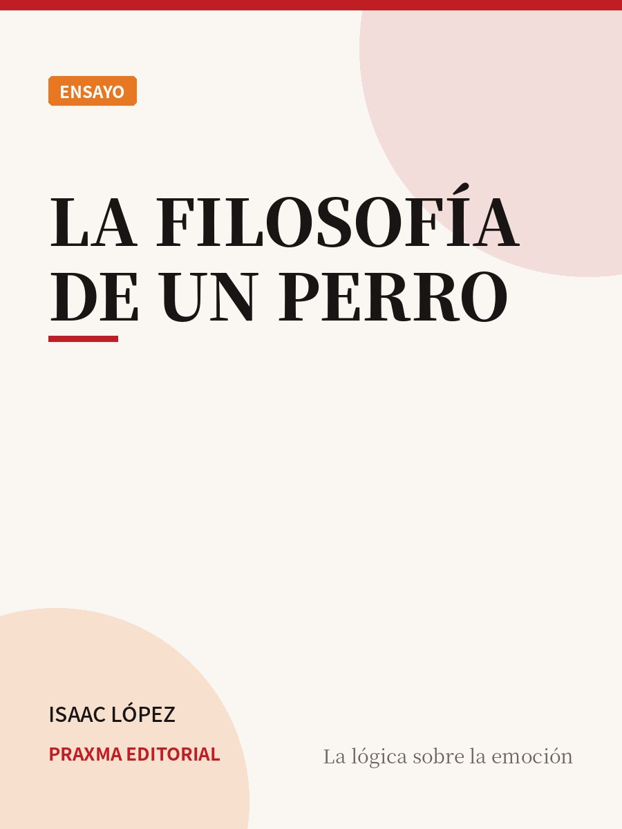 Portada del libro La Filosofía de un Perro — PRAXMA Editorial
