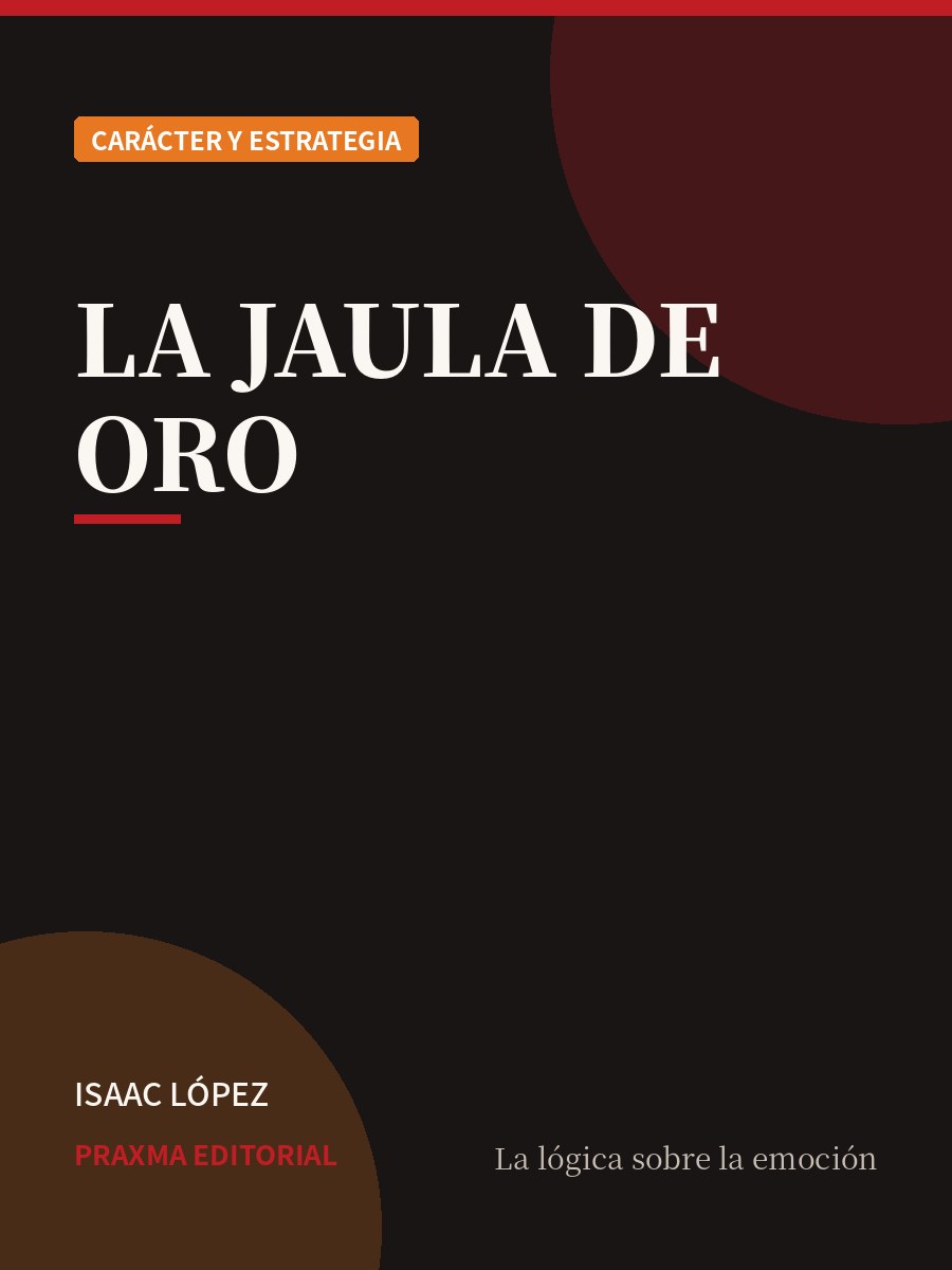 Portada del libro La Jaula de Oro — PRAXMA Editorial